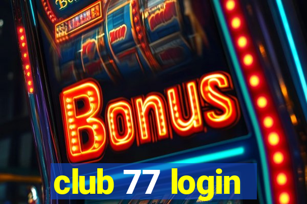 club 77 login